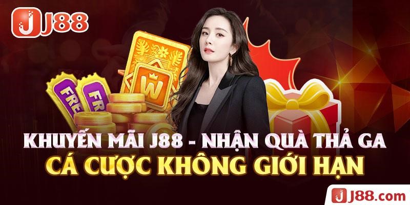 Khuyến Mãi J88 - Nhận Quà Thả Ga, Cá Cược Không Giới Hạn